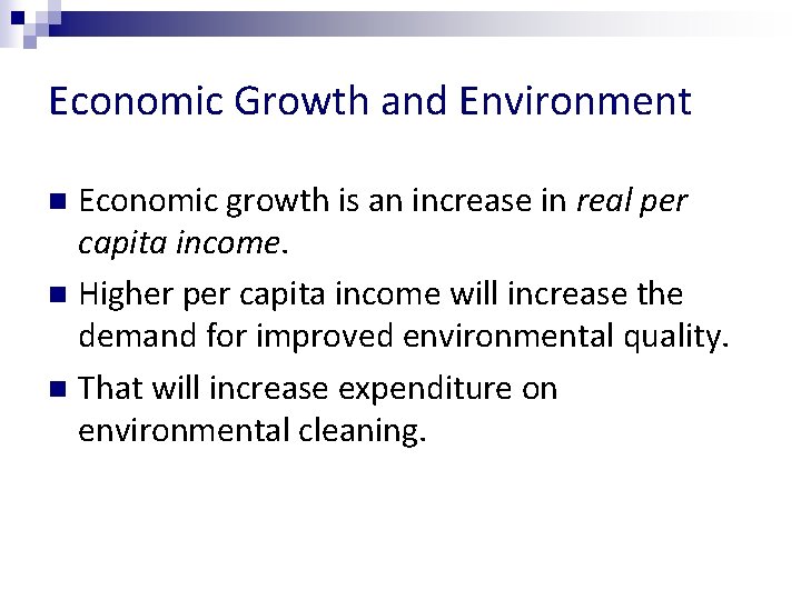 Economic Growth and Environment Economic growth is an increase in real per capita income.
