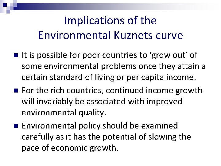 Implications of the Environmental Kuznets curve n n n It is possible for poor