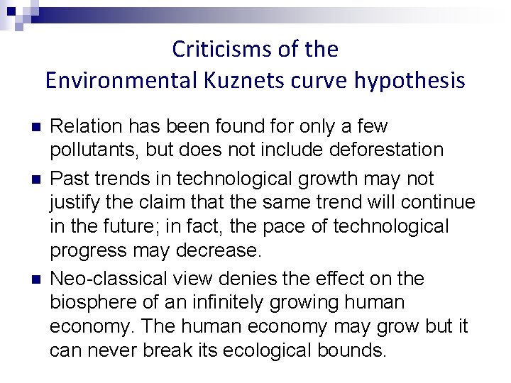 Criticisms of the Environmental Kuznets curve hypothesis n n n Relation has been found