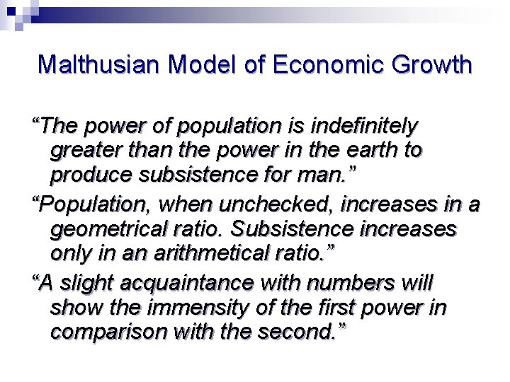 Malthusian Model of Economic Growth “The power of population is indefinitely greater than the
