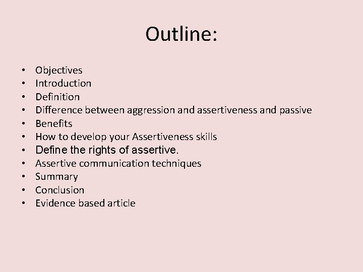 Outline: • • • Objectives Introduction Definition Difference between aggression and assertiveness and passive