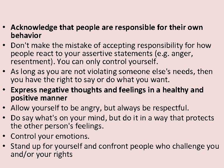  • Acknowledge that people are responsible for their own behavior • Don't make