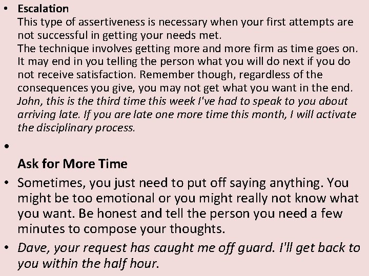  • Escalation This type of assertiveness is necessary when your first attempts are