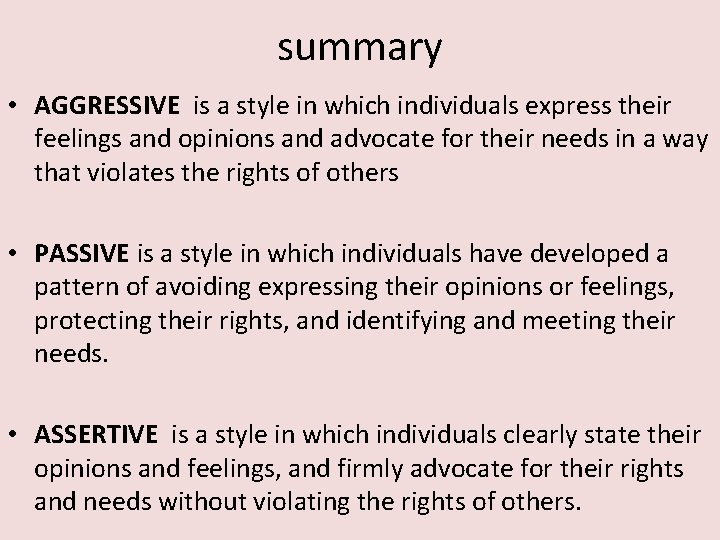 summary • AGGRESSIVE is a style in which individuals express their feelings and opinions