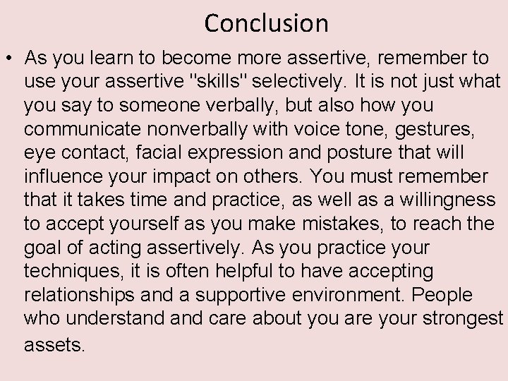 Conclusion • As you learn to become more assertive, remember to use your assertive