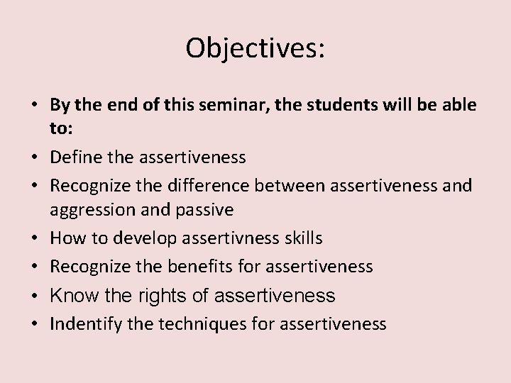 Objectives: • By the end of this seminar, the students will be able to:
