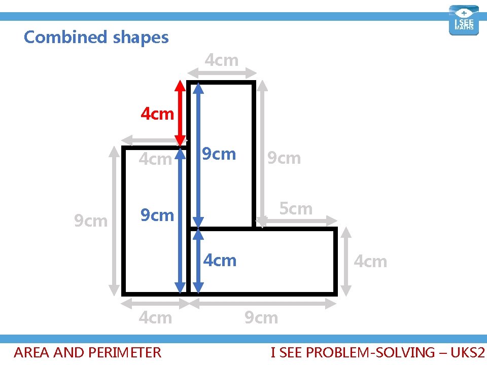 Combined shapes 4 cm 4 cm 9 cm 9 cm 5 cm 9 cm