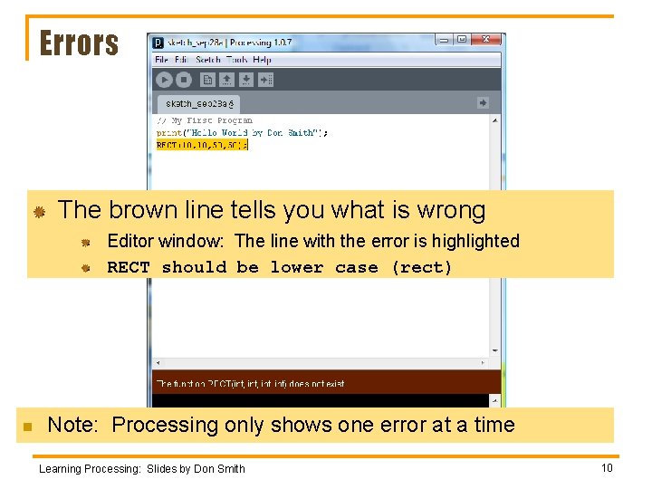 Errors The brown line tells you what is wrong Editor window: The line with