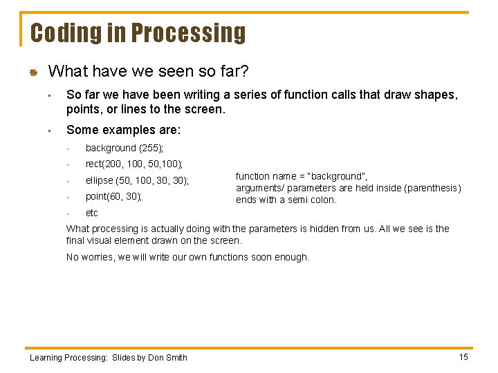 Coding in Processing What have we seen so far? • • So far we