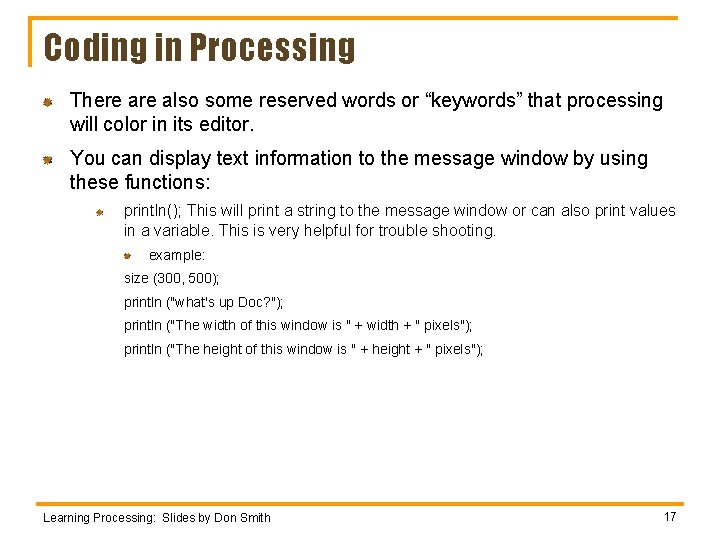 Coding in Processing There also some reserved words or “keywords” that processing will color