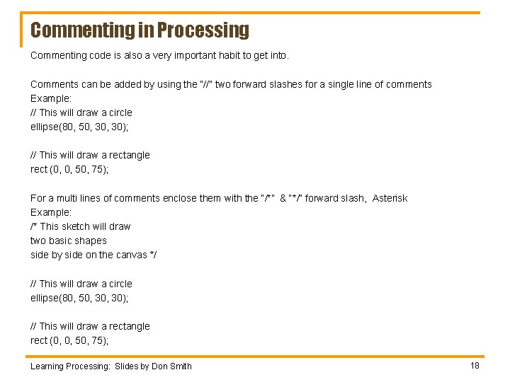 Commenting in Processing Commenting code is also a very important habit to get into.