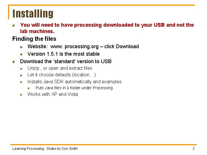 Installing You will need to have processing downloaded to your USB and not the