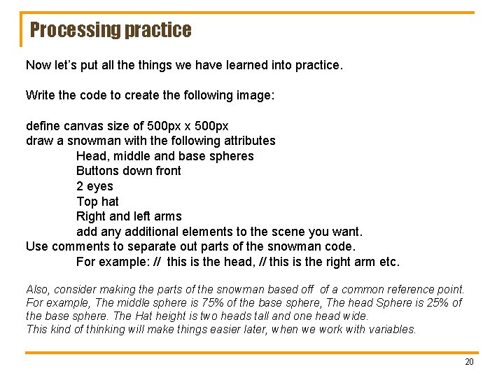 Processing practice Now let’s put all the things we have learned into practice. Write