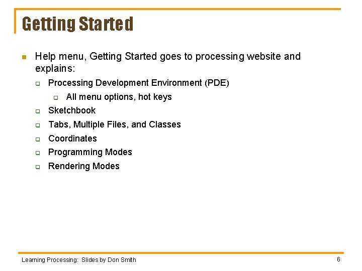 Getting Started n Help menu, Getting Started goes to processing website and explains: q