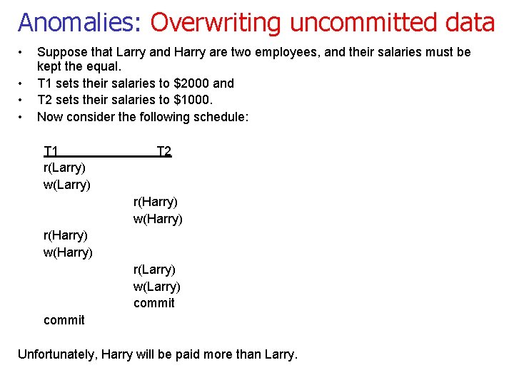 Anomalies: Overwriting uncommitted data • • Suppose that Larry and Harry are two employees, Anomalies: Overwriting uncommitted data • • Suppose that Larry and Harry are two employees,