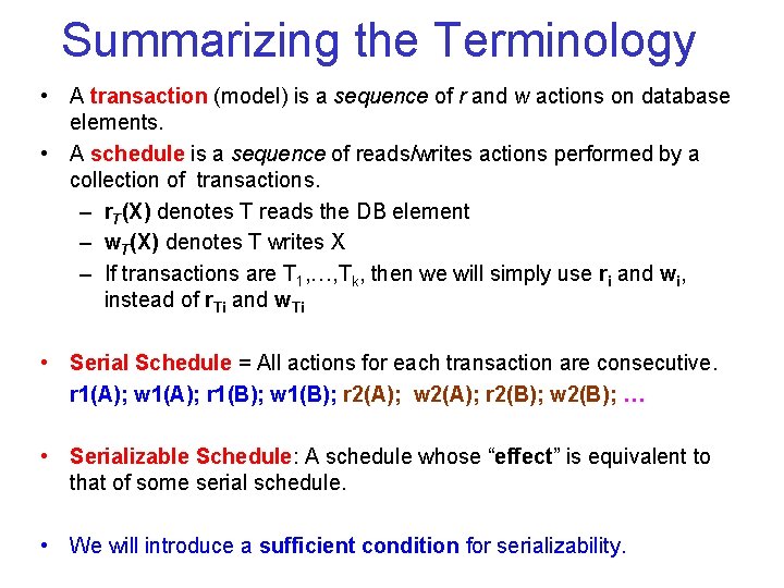 Summarizing the Terminology • A transaction (model) is a sequence of r and w Summarizing the Terminology • A transaction (model) is a sequence of r and w