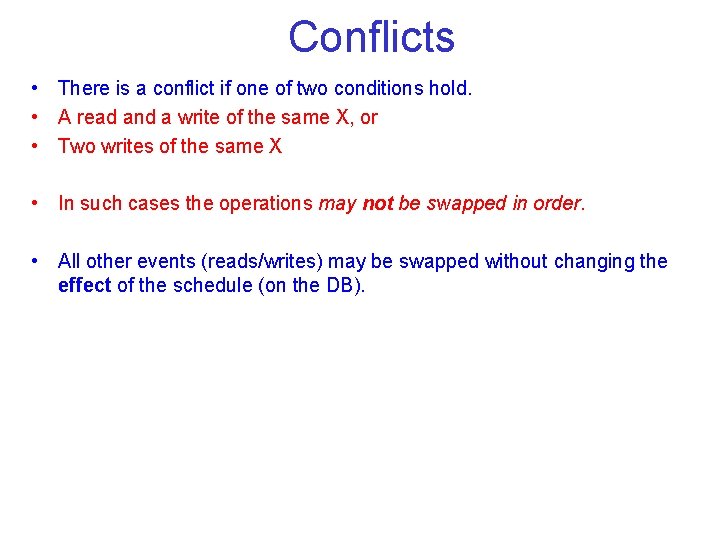 Conflicts • There is a conflict if one of two conditions hold. • A Conflicts • There is a conflict if one of two conditions hold. • A