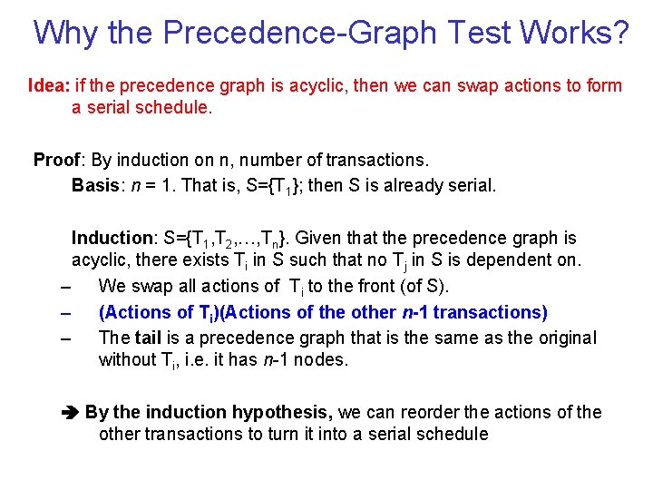 Why the Precedence Graph Test Works? Idea: if the precedence graph is acyclic, then Why the Precedence Graph Test Works? Idea: if the precedence graph is acyclic, then