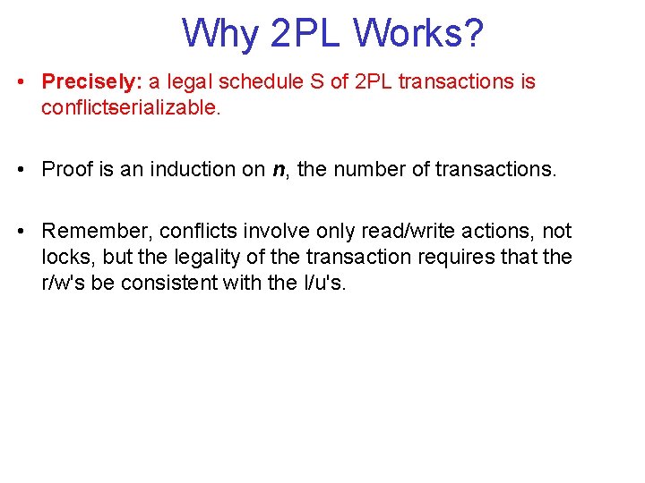 Why 2 PL Works? • Precisely: a legal schedule S of 2 PL transactions Why 2 PL Works? • Precisely: a legal schedule S of 2 PL transactions