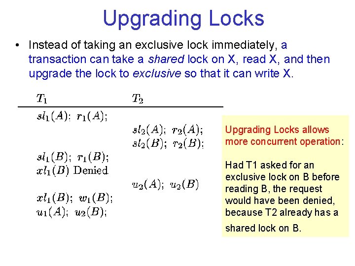 Upgrading Locks • Instead of taking an exclusive lock immediately, a transaction can take Upgrading Locks • Instead of taking an exclusive lock immediately, a transaction can take
