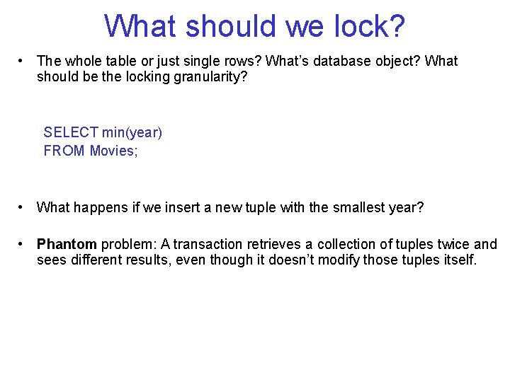 What should we lock? • The whole table or just single rows? What’s database What should we lock? • The whole table or just single rows? What’s database