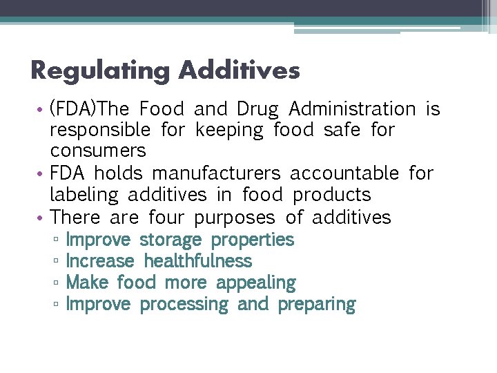 Regulating Additives • (FDA)The Food and Drug Administration is responsible for keeping food safe