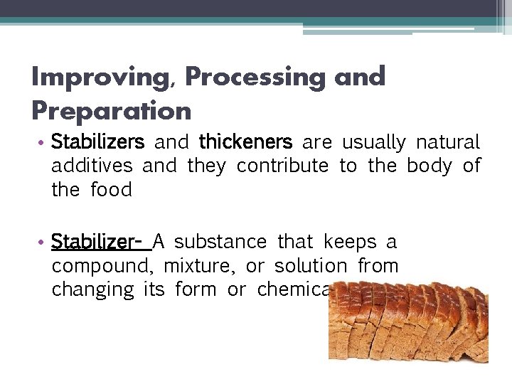 Improving, Processing and Preparation • Stabilizers and thickeners are usually natural additives and they