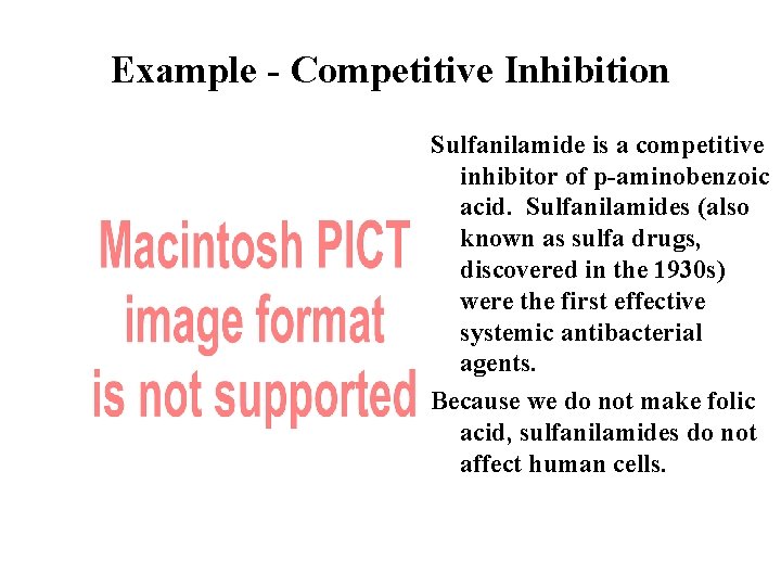 Example - Competitive Inhibition Sulfanilamide is a competitive inhibitor of p-aminobenzoic acid. Sulfanilamides (also