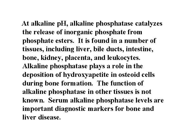 At alkaline p. H, alkaline phosphatase catalyzes the release of inorganic phosphate from phosphate