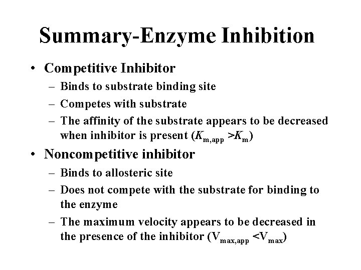 Summary-Enzyme Inhibition • Competitive Inhibitor – Binds to substrate binding site – Competes with