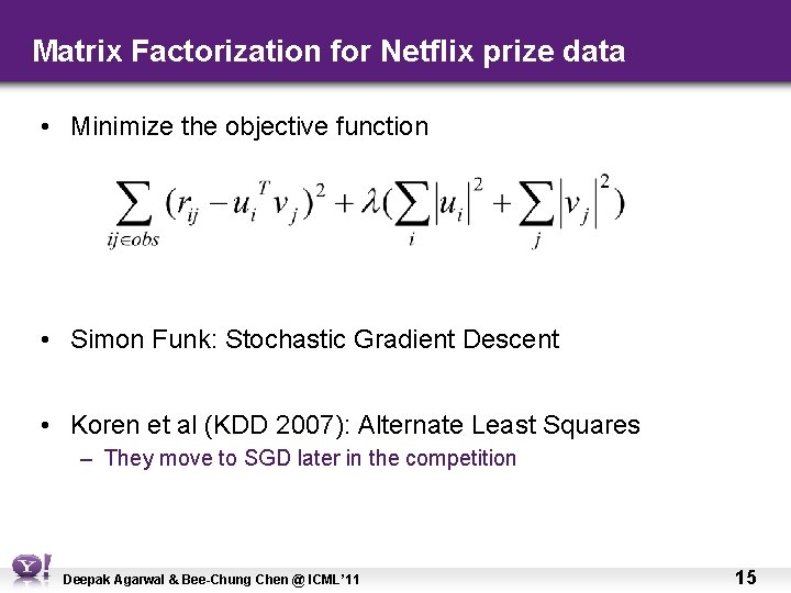 Matrix Factorization for Netflix prize data • Minimize the objective function • Simon Funk:
