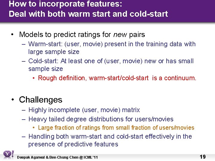 How to incorporate features: Deal with both warm start and cold-start • Models to