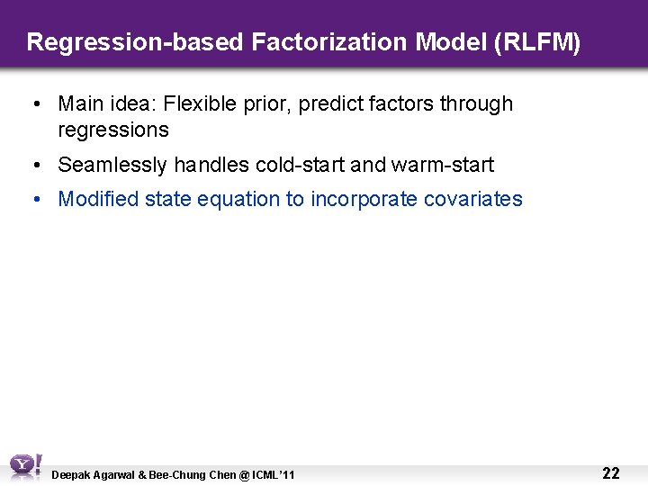 Regression-based Factorization Model (RLFM) • Main idea: Flexible prior, predict factors through regressions •