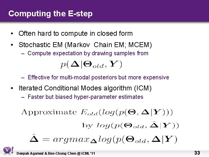 Computing the E-step • Often hard to compute in closed form • Stochastic EM