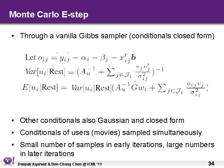 Monte Carlo E-step • Through a vanilla Gibbs sampler (conditionals closed form) • Other