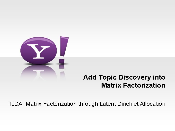 Add Topic Discovery into Matrix Factorization f. LDA: Matrix Factorization through Latent Dirichlet Allocation