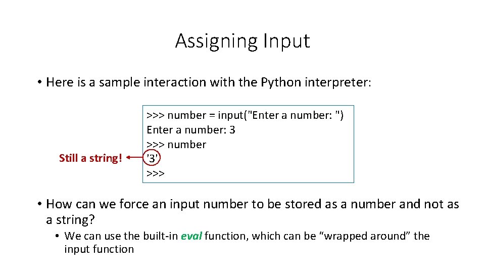 Assigning Input • Here is a sample interaction with the Python interpreter: Still a