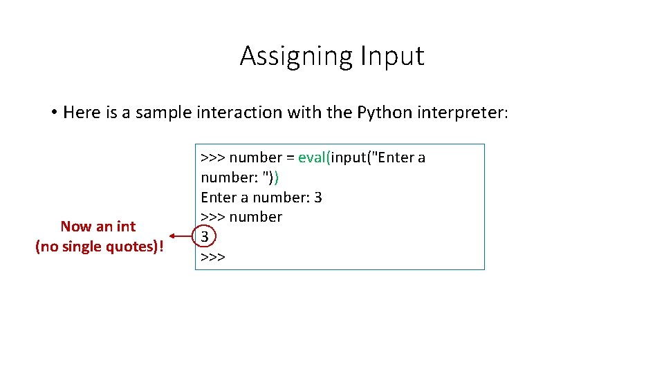 Assigning Input • Here is a sample interaction with the Python interpreter: Now an