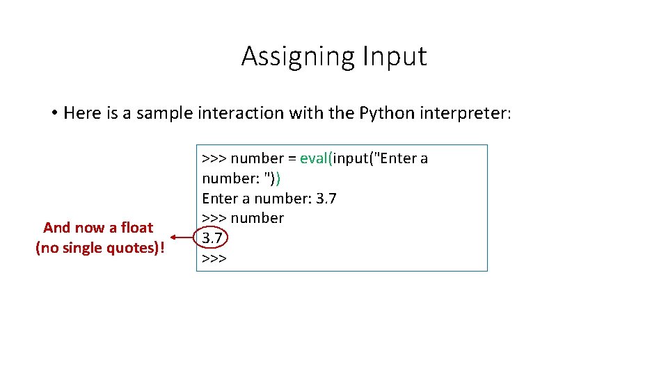 Assigning Input • Here is a sample interaction with the Python interpreter: And now