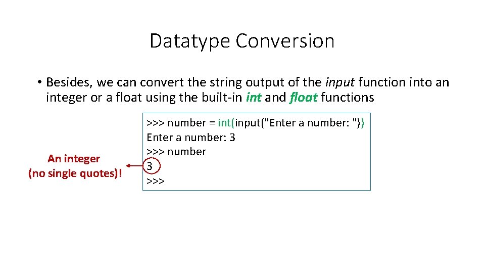 Datatype Conversion • Besides, we can convert the string output of the input function