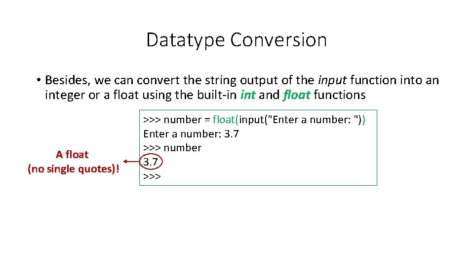 Datatype Conversion • Besides, we can convert the string output of the input function