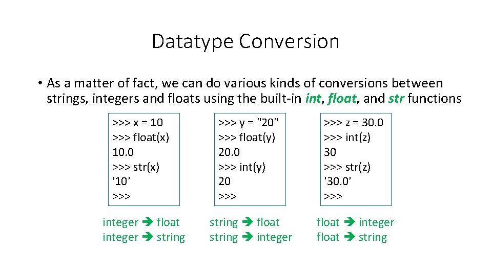 Datatype Conversion • As a matter of fact, we can do various kinds of