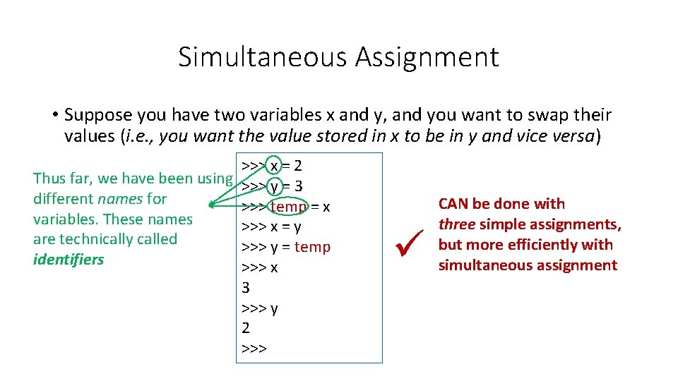 Simultaneous Assignment • Suppose you have two variables x and y, and you want