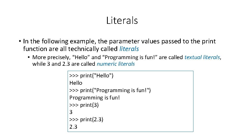 Literals • In the following example, the parameter values passed to the print function