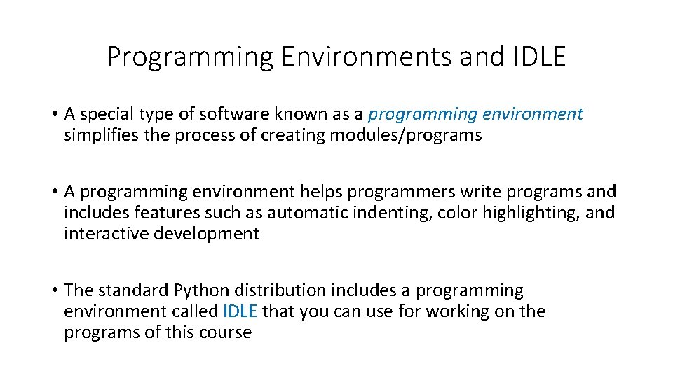 Programming Environments and IDLE • A special type of software known as a programming