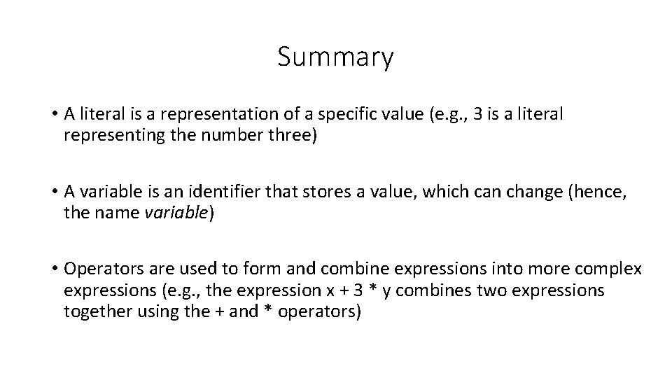 Summary • A literal is a representation of a specific value (e. g. ,