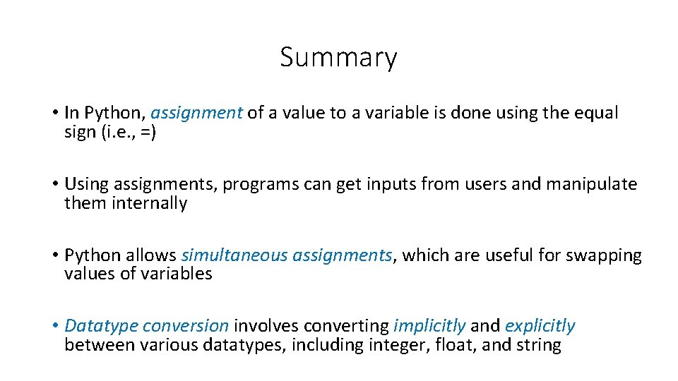 Summary • In Python, assignment of a value to a variable is done using