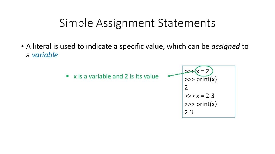 Simple Assignment Statements • A literal is used to indicate a specific value, which