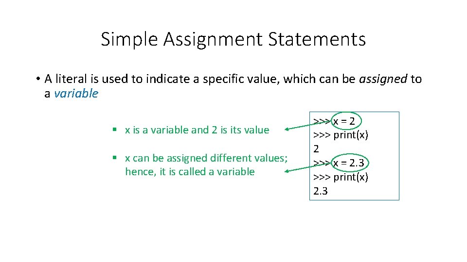 Simple Assignment Statements • A literal is used to indicate a specific value, which