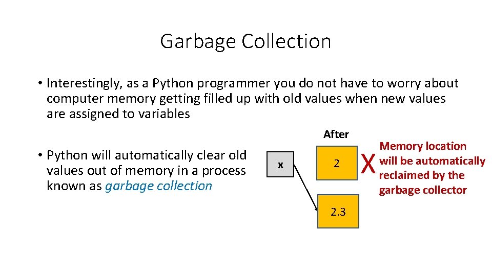 Garbage Collection • Interestingly, as a Python programmer you do not have to worry